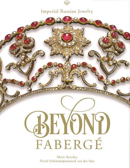 Beyond Faberge: Imperial Russian Jewelry by Marie Betteley, David Schimmelpenninck van der Oye