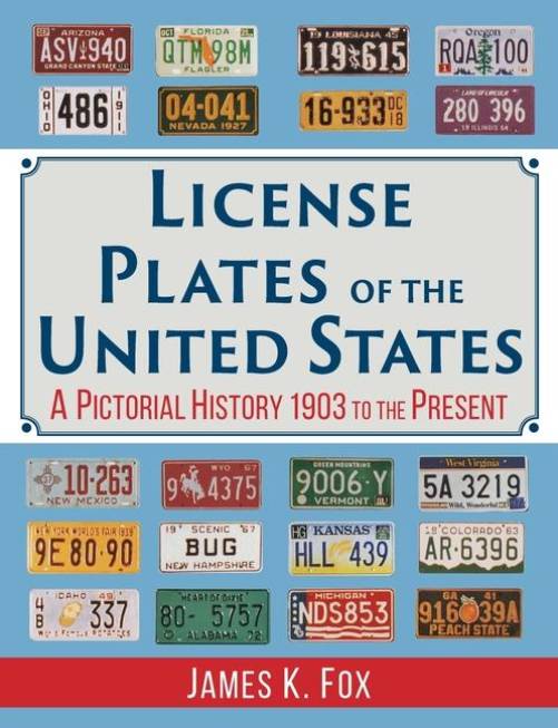 License Plates of the United States: A Pictorial History, 1903 - Present by James Fox
