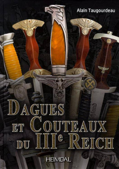 Dagues et Couteaux du IIIe Reich / Daggers & Knives of the Third Reich by Alain Taugourdeau