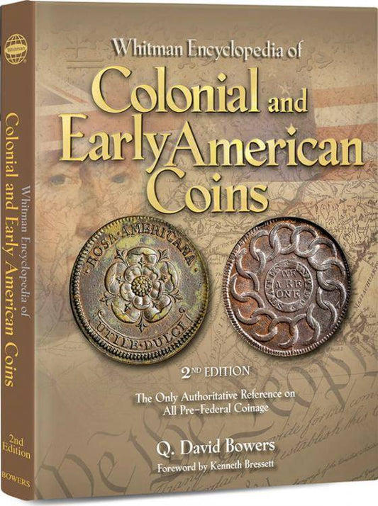Whitman Encyclopedia of Colonial and Early American Coins, 2nd Ed by Q. David Bowers