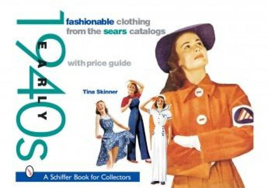 Early 1940s Fashionable Clothing from the Sears Catalogs by Tina Skinner