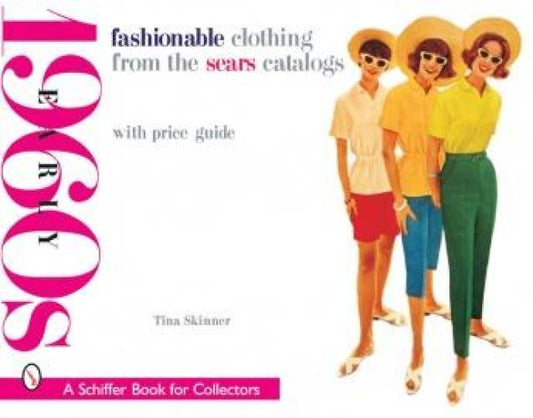 Early 1960s Fashionable Clothing from the Sears Catalogs by Tina Skinner