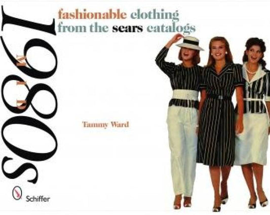 Mid-1980s Fashionable Clothing from the Sears Catalogs by Tammy Ward