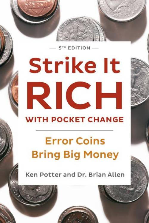 Strike It Rich with Pocket Change: Error Coins Bring Big Money, 5th Ed by Ken Potter, Brian Allen