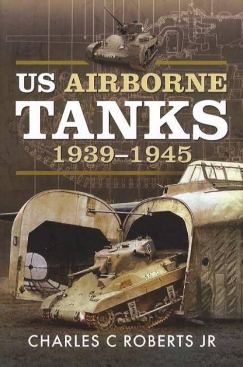 US Airborne Tanks 1939-1945 by Charles C Roberts Jr