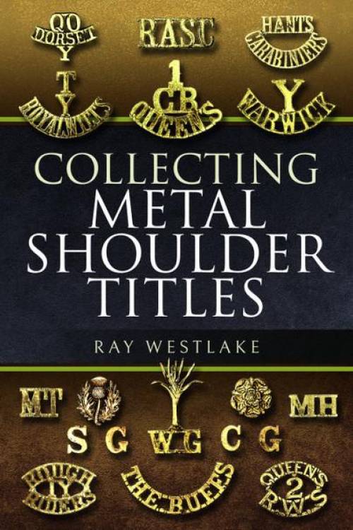 Collecting Metal Shoulder Titles by Ray Westlake