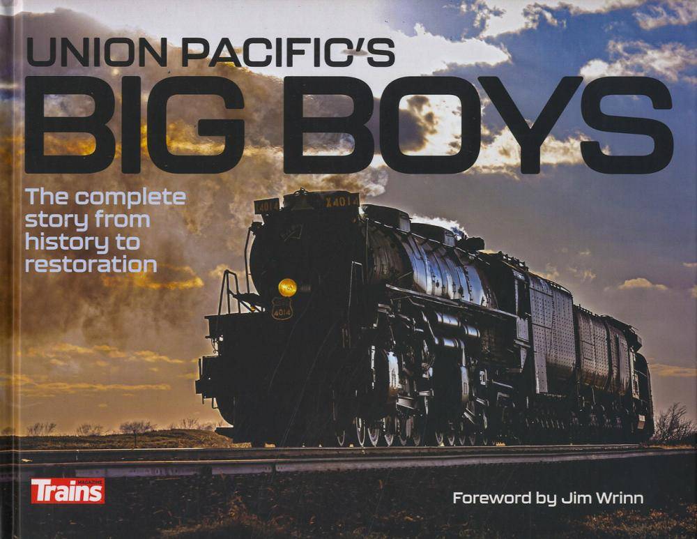 Union Pacific's Big Boys: The Complete Story From History to Restoration (Hardcover) by Trains Magazine