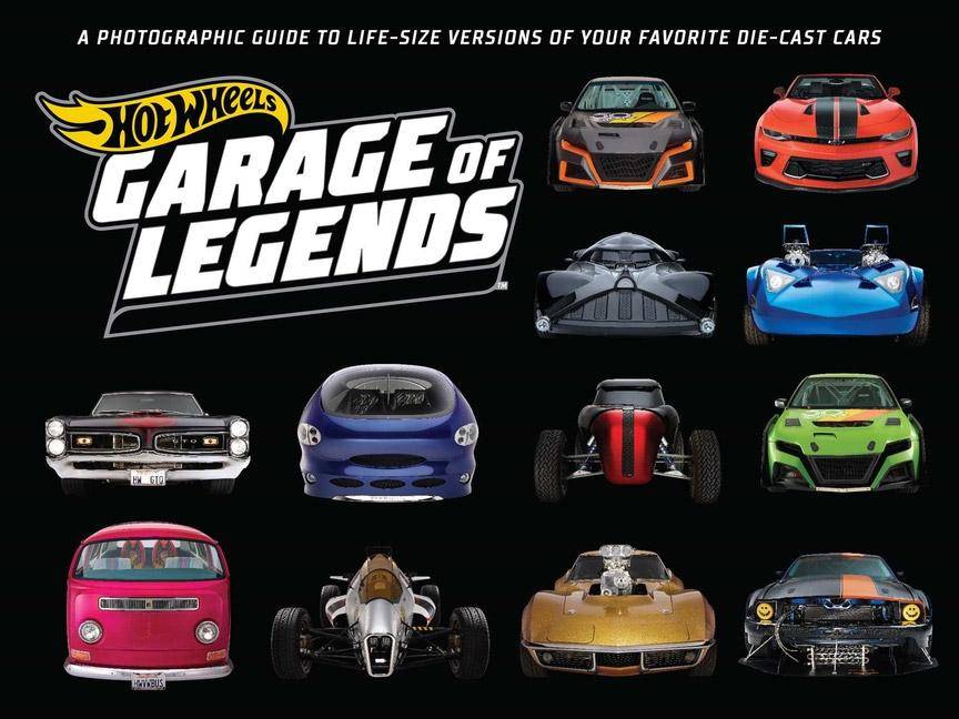 Hot Wheels: Garage of Legends: 75+ Life-Size Versions of Your Favorite Die-Cast Vehicles