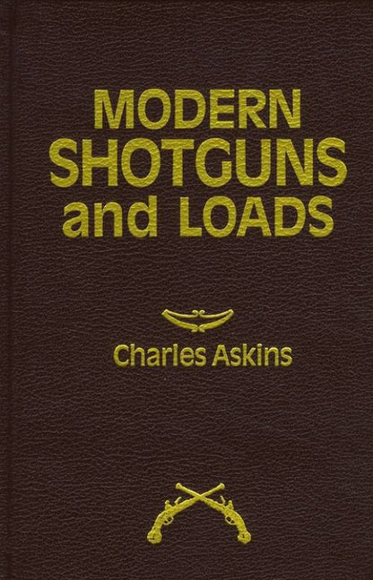 Modern Shotguns & Loads by Charles Askins