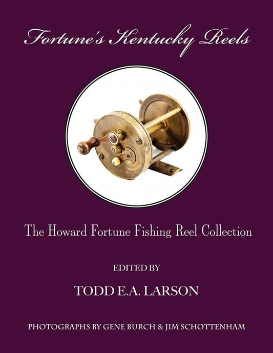 Fortune's Kentucky Reels: The Howard Fortune Kentucky Reel Collection by Todd E.A. Larson