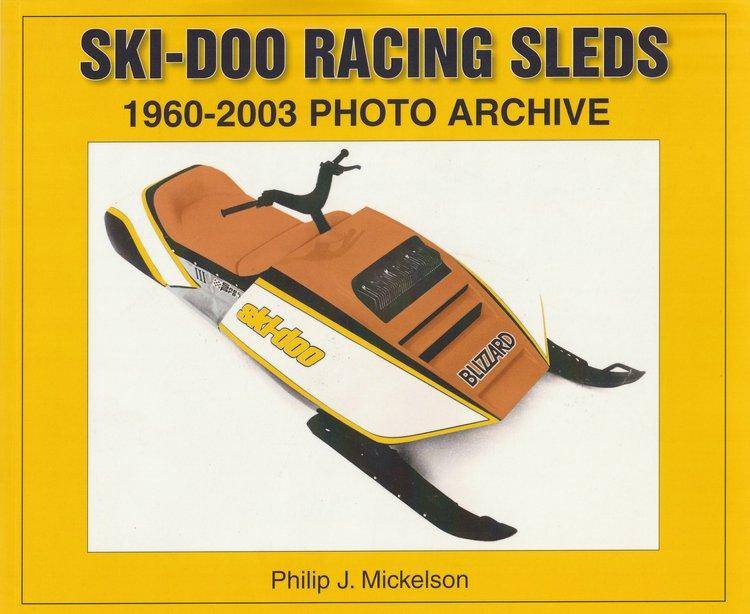 Ski-Doo Racing Sleds 1960-2003 Photo Archive by Philip J. Mickelson
