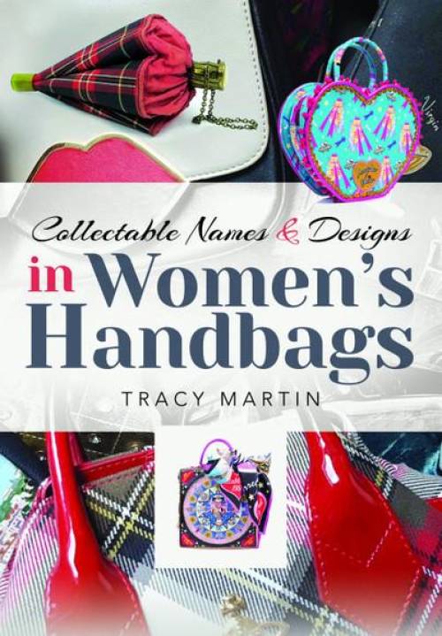 Collectable Names and Designs in Women's Handbags by Tracy Martin
