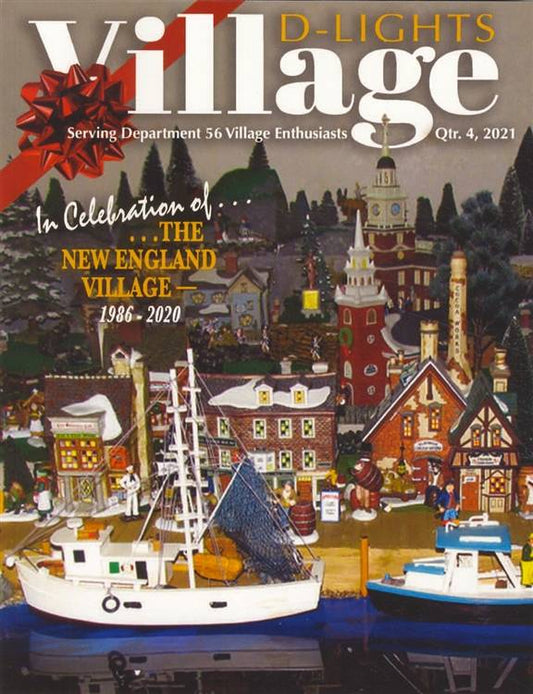 Village D-Lights Magazine, Serving Department 56 Village Enthusiasts Qtr. 4, 2021: In Celebration of The New England Village 1986-2020