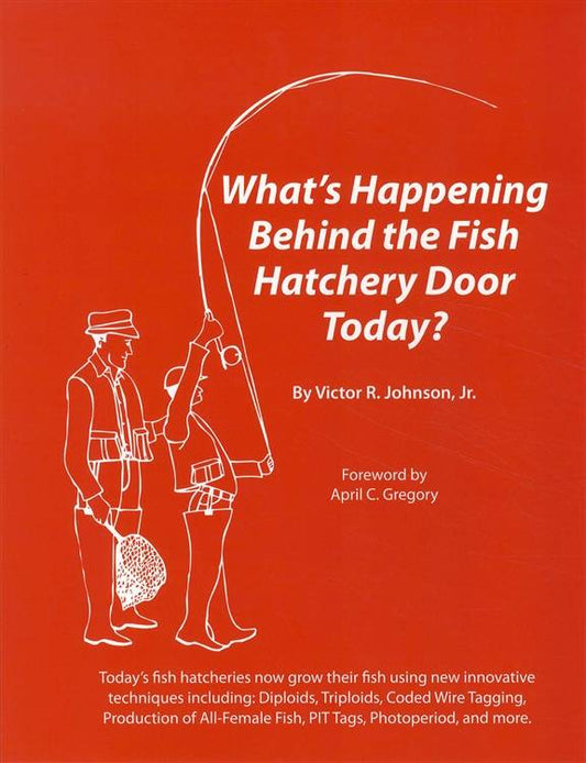 What's Happening Behind the Fish Hatchery Door Today? by Victor R. Johnson, Jr.
