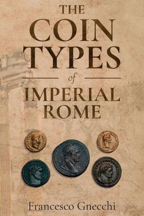 The Coin Types of Imperial Rome (28 Plates, 2 Synoptical Tables) by Francesco Gnecchi