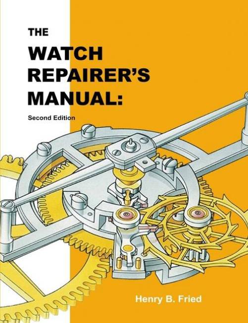The Watch Repairer's Manual, 2nd Ed by Henry Fried