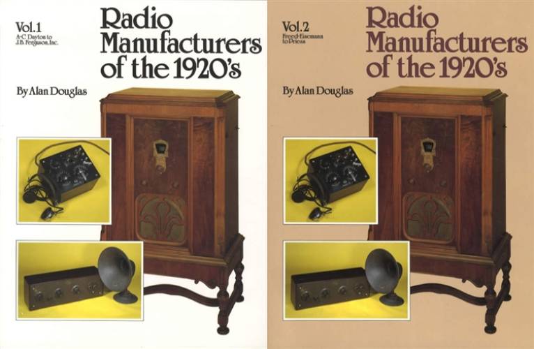 2 Book Set: Radio Manufacturers of the 1920s Volumes 1 & 2 by Alan Douglas