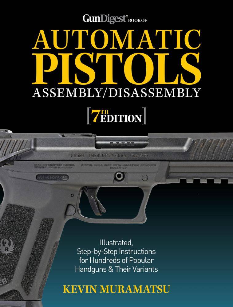Gun Digest Book of Automatic Pistols Assembly / Disassembly, 7th Ed by Kevin Muramatsu