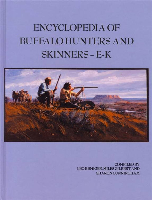 Encyclopedia of Buffalo Hunters and Skinners, Volume 2, E-K