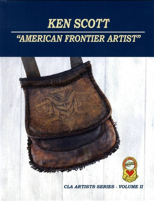 Ken Scott - American Frontier Artist - CLA Artist Book Series Vol. 2