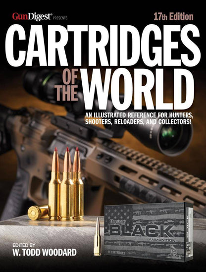 Cartridges of the World, 17th Ed by W Todd Woodard