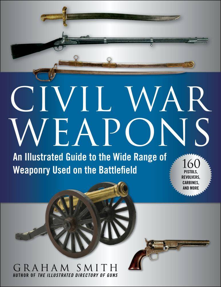 Civil War Weapons by Graham Smith