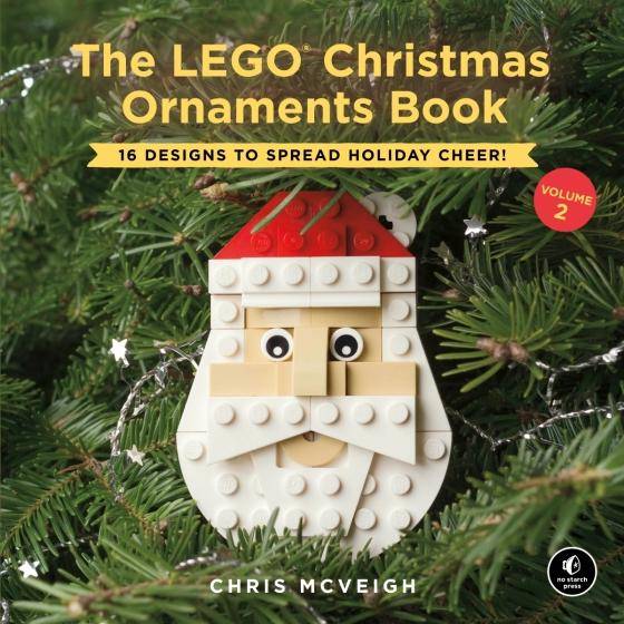 The LEGO Christmas Ornaments Book, Volume 2: 16 Designs to Spread Holiday Cheer! by Chris McVeigh