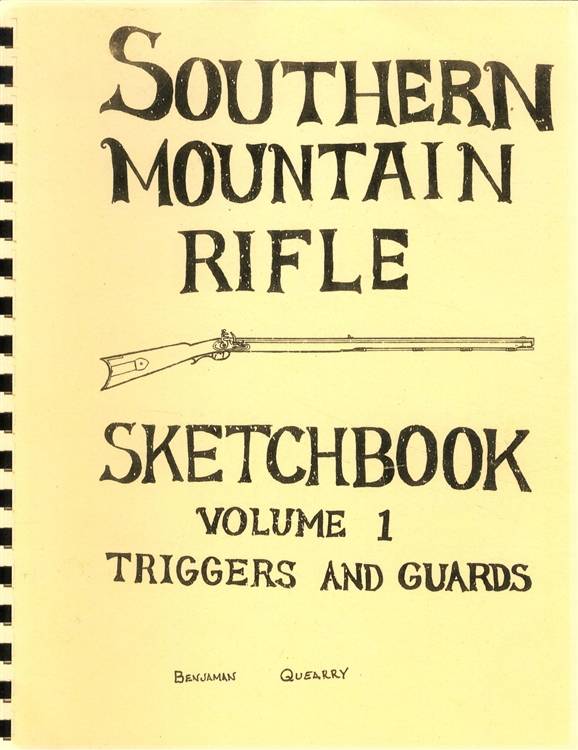 Southern Mountain Rifle Sketchbook, Volume 1, Triggers & Guards by Benjaman Quearry
