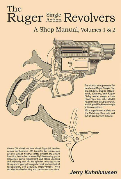 The Ruger Single Action Revolvers - A Shop Manual, Vols. I & II by Jerry Kuhnhausen