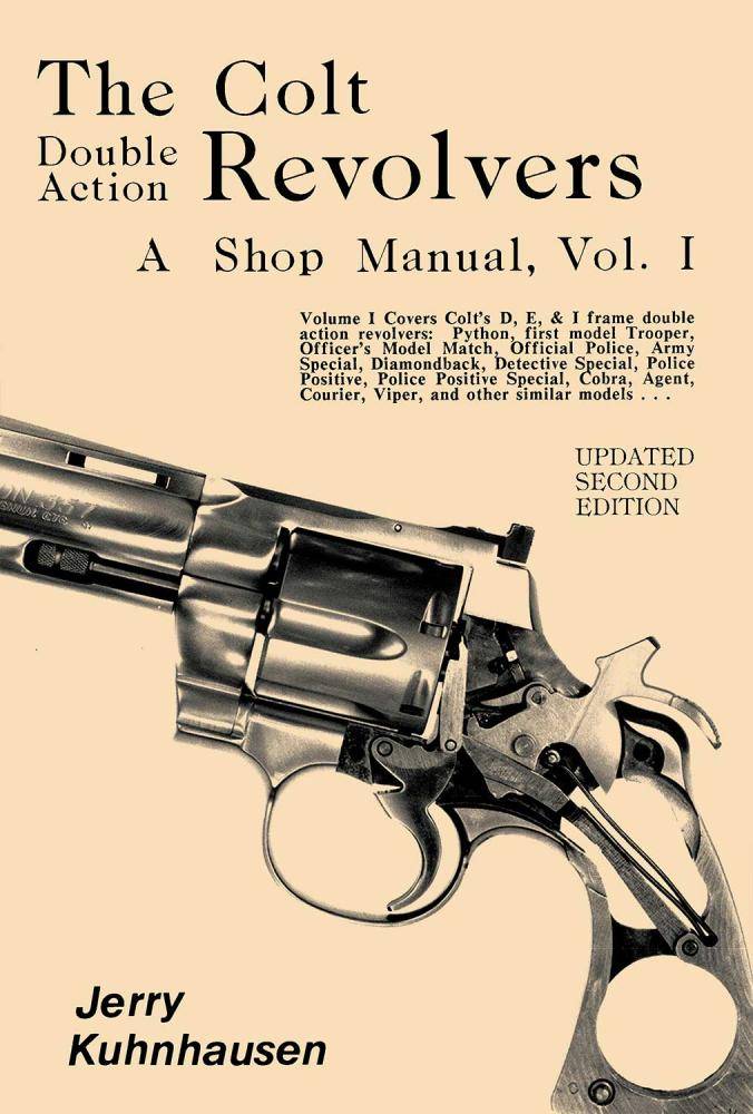 The Colt Double Action Revolvers - A Shop Manual, Vol. I by Jerry Kuhnhausen