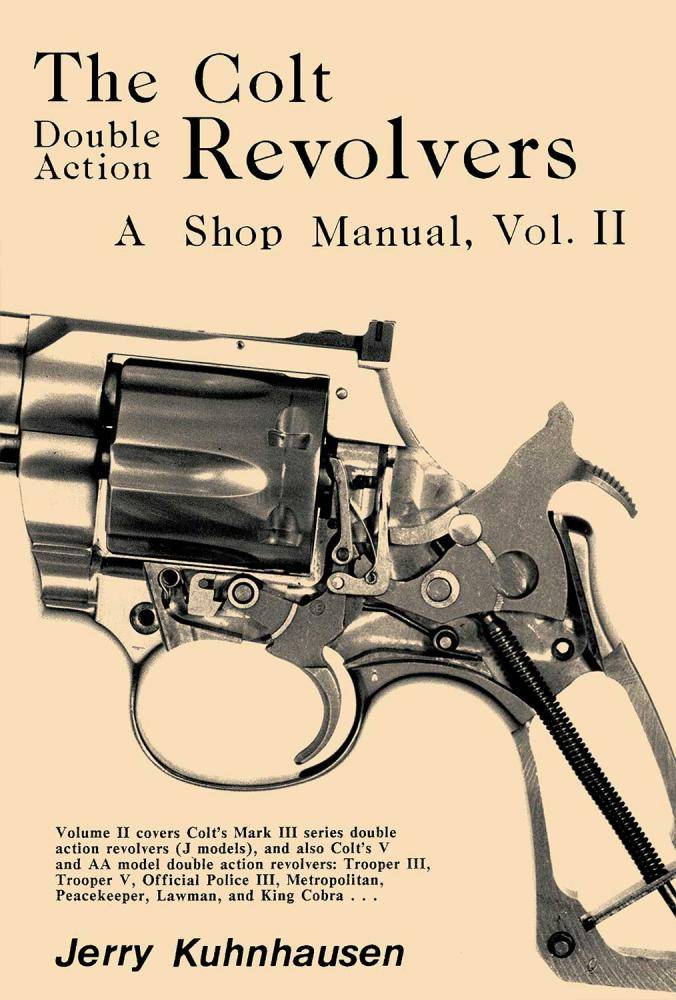 The Colt Double Action Revolvers - A Shop Manual, Vol. II by Jerry Kuhnhausen