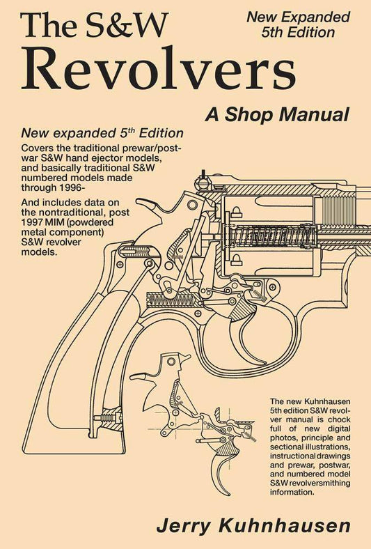 The S&W Revolvers - A Shop Manual, 5th Edition by Jerry Kuhnhausen