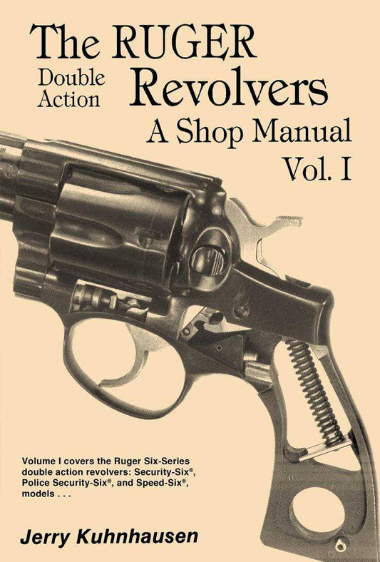 The Ruger Double Action Revolvers - A Shop Manual, Vol. I by Jerry Kuhnhausen