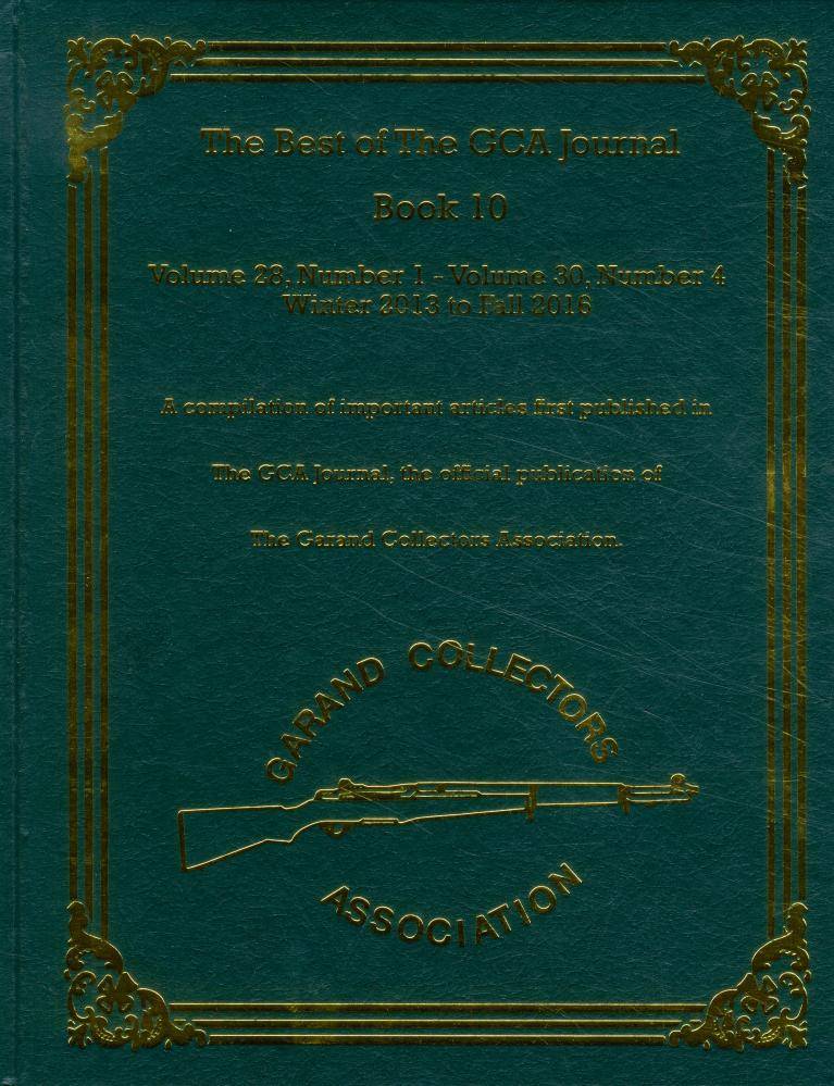 The Best of The GCA (Garand Collectors Association) Journal Book 10: Volume 28, # 1 - Volume 30 # 4