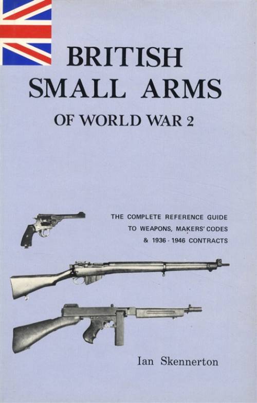 British Small Arms of WWII by Ian Skennerton