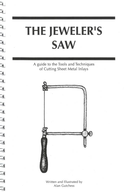 The Jeweler's Saw: Cutting Sheet Metal Inlays by Alan Gutchess