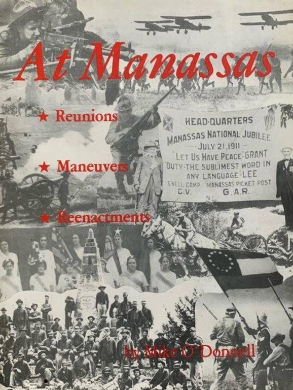 At Manassas: Reunions, Maneuvers, Reenactments by Mike O'Donnell