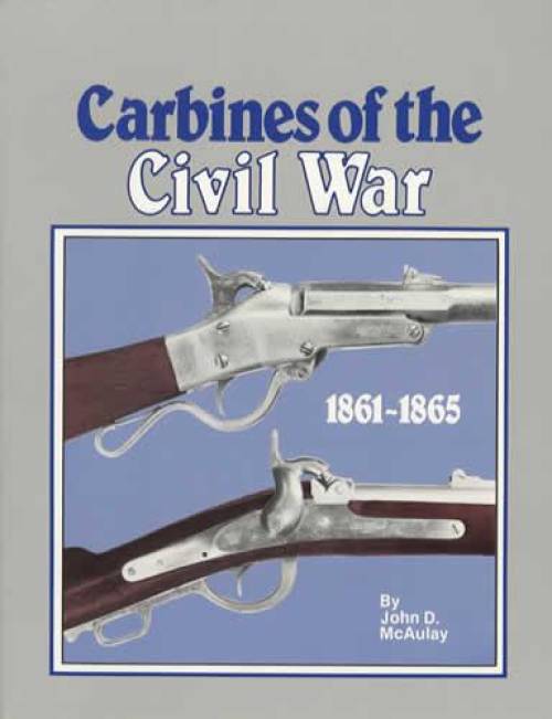 Carbines of the Civil War 1861-1865 by John McAulay