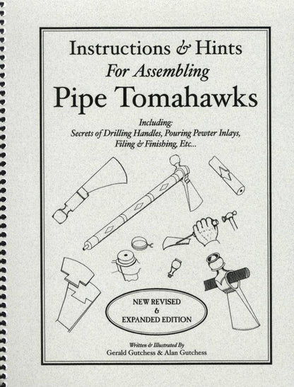 Instructions & Hints For Assembling Pipe Tomahawks by Gerald & Alan Gutchess