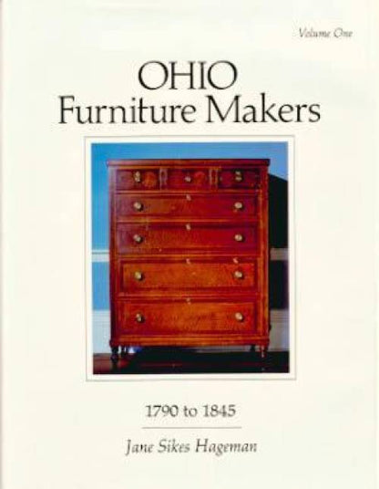 Ohio Furniture Makers Volume One, 1790-1845 by Jane Sikes Hageman