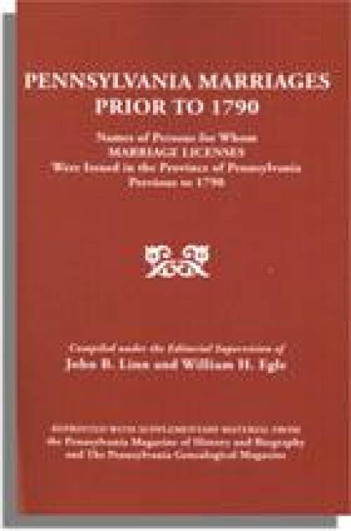 Pennsylvania Marriages Prior to 1790 (Genealogy - Marriage Records)