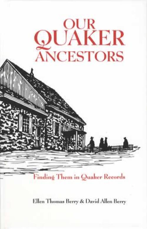 Our Quaker Ancestors: Finding Them in Quaker Records by Ellen & David Berry