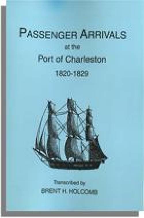 Passenger Arrivals at the Port of Charleston 1820-1829 (Genealogy - Passenger Lists)
