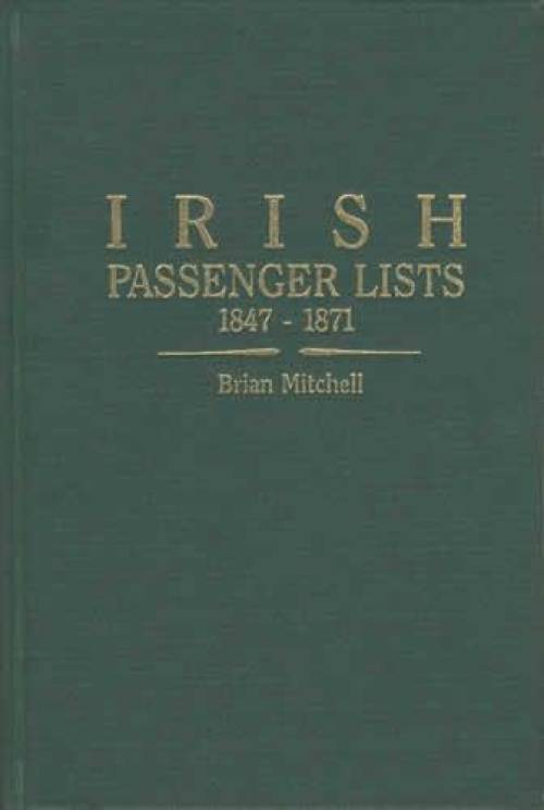 Irish Passenger Lists 1847-1871 by Brian Mitchell