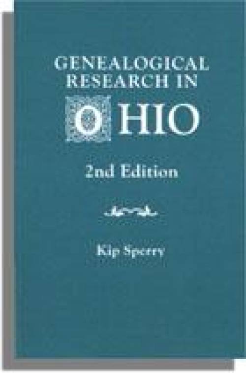 Genealogical Research in Ohio (Sources, Directories, Collections) by Kip Sperry