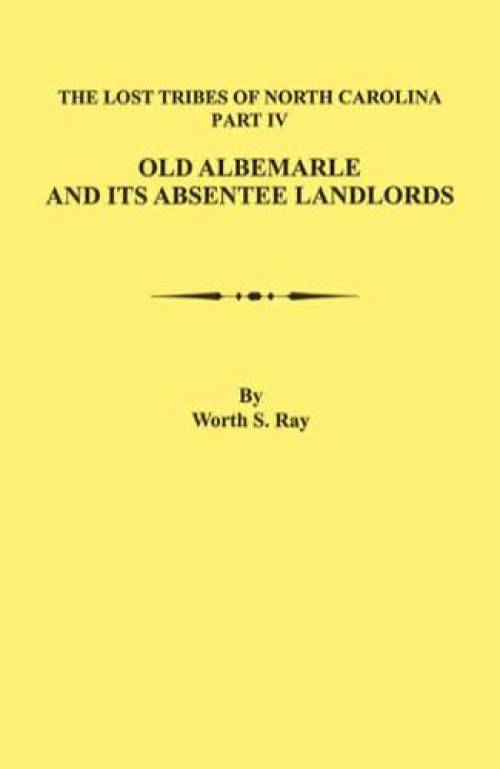 Lost Tribes of North Carolina Part 4: Old Albemarle & Its Absentee Landlords by Worth Ray