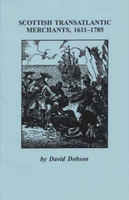 (Genealogy) Scottish Transatlantic Merchants, 1611-1785 by David Dobson