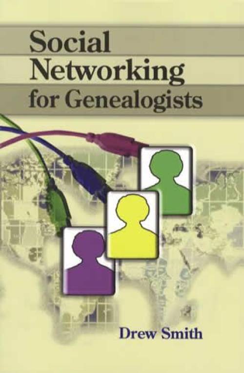 Social Networking for Genealogists (Blogs Facebook RSS Etc) by Drew Smith