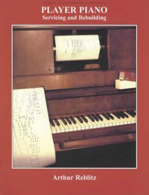 Player Piano Servicing and Refurbishing by Arthur Reblitz