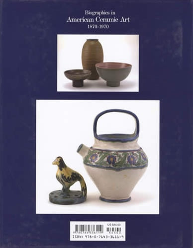 Biographies in American Ceramic Art: 1870-1970 by Ken Forster